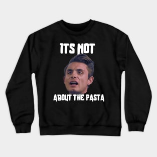 It’s not about the Pasta Crewneck Sweatshirt